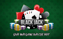 Blackjack dòng game tính điểm đang làm mưa làm gió ở thị trường trong thời điểm hiện tại